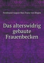 Das alterswidrig gebaute Frauenbecken