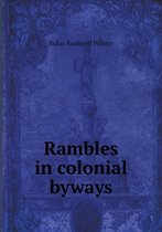 Rambles in colonial byways