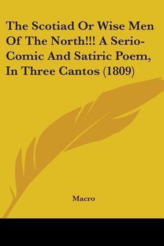 The Scotiad Or Wise Men Of The North!!! A Serio-Comic And Satiric Poem, In Three Cantos (1809)