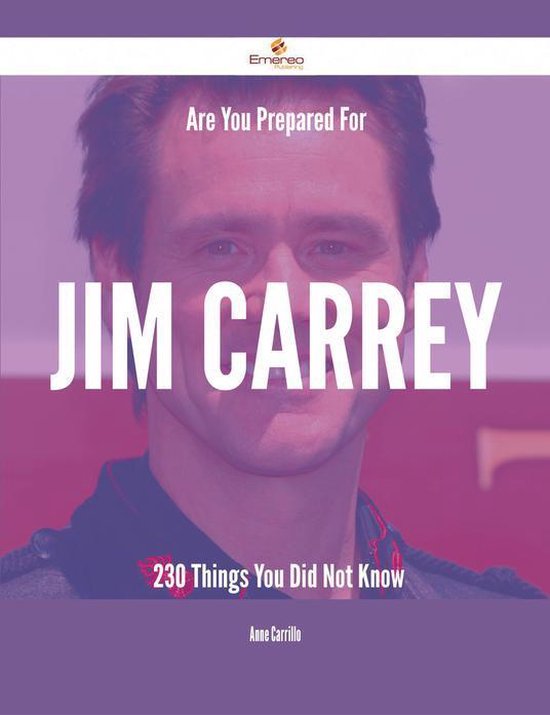 Are You Prepared For Jim Carrey - 230 Things You Did Not Kno ... - cover