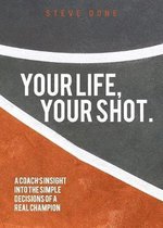 Your Life, Your Shot.