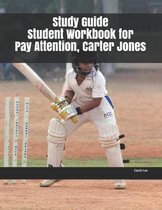 Study Guide Student Workbook for Pay Attention, Carter Jones