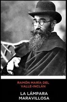 Ramon Maria del Valle-Inclan - La Lampara Maravillosa