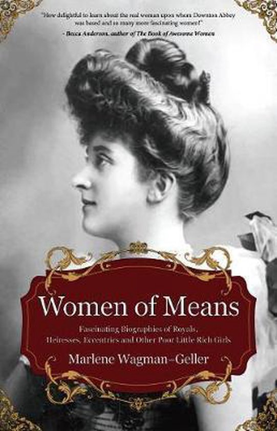 Women of Means: The Fascinating Biographies of Royals, Heire ... - cover