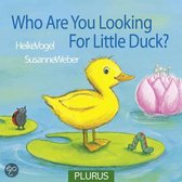 Who are You Looking for, Little Duck?