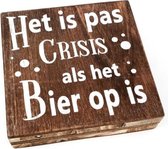 Houten Tekstplank / Tekstbord 15cm "Het is pas crisis als het Bier op is" - Kleur Naturel