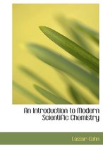 An Introduction to Modern Scientific Chemistry