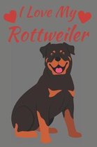 I Love My Rottweiler