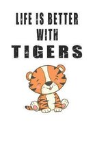 Life Is Better With Tigers