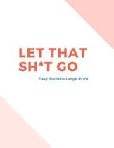 Let That Sh*t Go