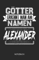 G tter erkennt man am Namen - Alexander - Notizbuch