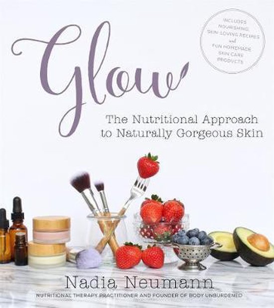 Glow: The Nutritional Approach to Naturally Gorgeous Skin - cover