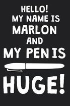 Hello! My Name Is MARLON And My Pen Is Huge!