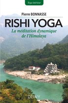 Rishi-yoga - La méditation dynamique de l?Himalaya