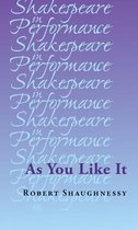 Shakespeare in Performance - As You Like It