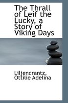 The Thrall of Leif the Lucky, a Story of Viking Days