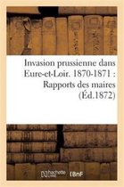 Sciences Sociales- Invasion Prussienne Dans Eure-Et-Loir. 1870-1871: Rapports Des Maires Des Diverses Communes