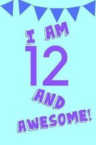 I Am 12 and Awesome!