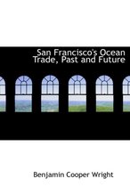 San Francisco's Ocean Trade, Past and Future