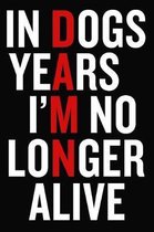 In Dogs Years I'm No Longer Alive