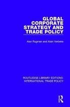 Routledge Library Editions: International Trade Policy- Global Corporate Strategy and Trade Policy