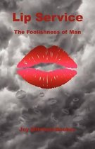 Lip Service - The Foolishness of Man