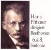 Hans Pfitzner dirigiert Beethoven 6. & 8. Sinfonie