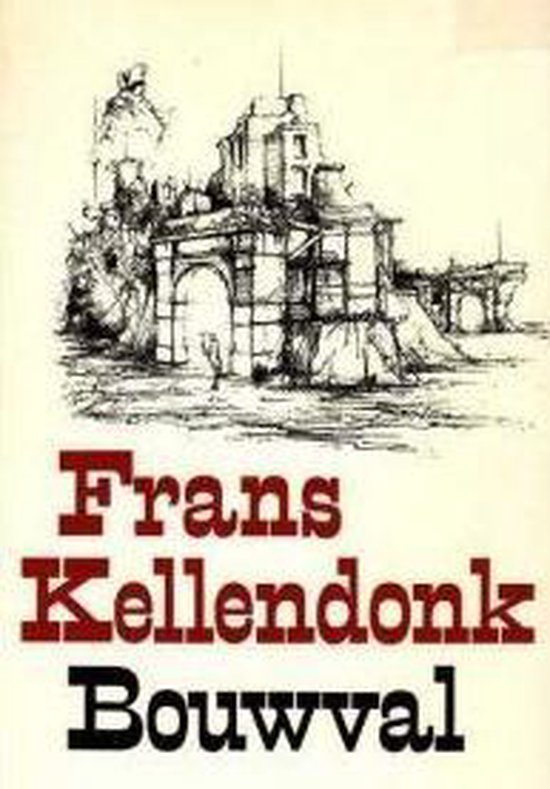 Boekcover met de titel 'Bouwval' door Frans Kellendonk. Tekening van een bouwval.