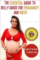 Dance of the Womb - The Essential Guide to Belly Dance for Pregnancy and Birth