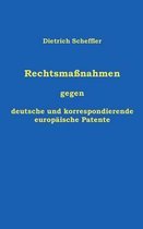 Rechtsmassnahmen gegen deutsche und korrespondierende europaische Patente