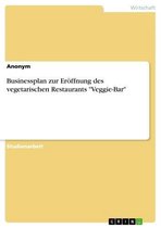 Businessplan zur Eröffnung des vegetarischen Restaurants 'Veggie-Bar'