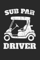 Sub Par Driver