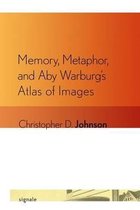 Memory, Metaphor, and Aby Warburg's Atlas of Images