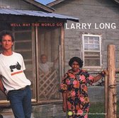 Larry Long - Well May The World Go (CD)