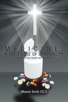 Medicine: A DAILY DOSE OF SPIRITUALITY