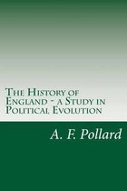 The History of England - a Study in Political Evolution