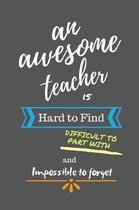 An Awesome Teacher is Hard to Find Difficult to Part With and Impossible to Forget