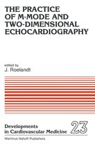 Developments in Cardiovascular Medicine 23 - The Practice of M-Mode and Two-Dimensional Echocardiography