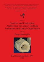 Neolithic and Chalcolithic Archaeology in Eurasia