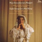 Maxwell Davies: Miss Donnithornes Maggot & Eight Songs For A Mad King