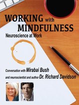 Working with Mindfulness: Research and Practice of Mindfulness in Organizations - Working with Mindfulness: Neuroscience at Work