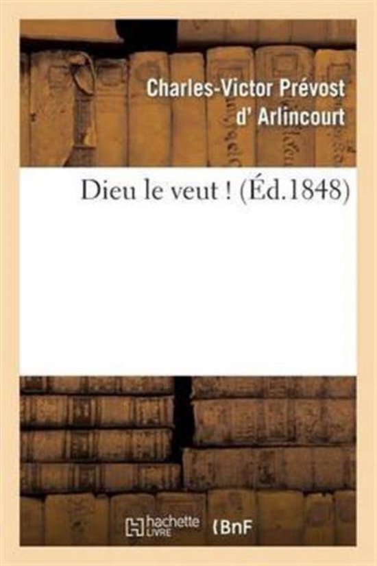 Religion Dieu Le Veut ! 9782012846012 CharlesVictor Arlincourt