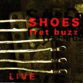 Shoes - Fret Buzz (Live)