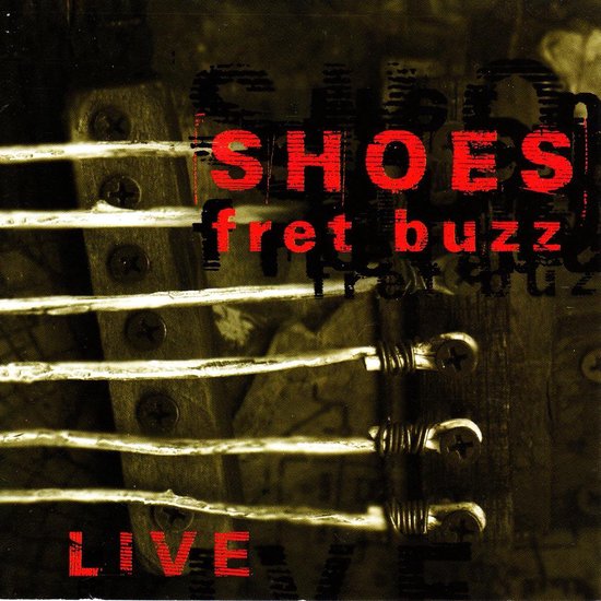Shoes - Fret Buzz (Live)
