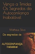Ven a a Timidez - Os Segredos da Autoconfian a Inabal vel