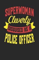 Superwoman Cleverly Disguised As A Police Officer