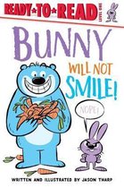 Ready-to-Read- Bunny Will Not Smile!