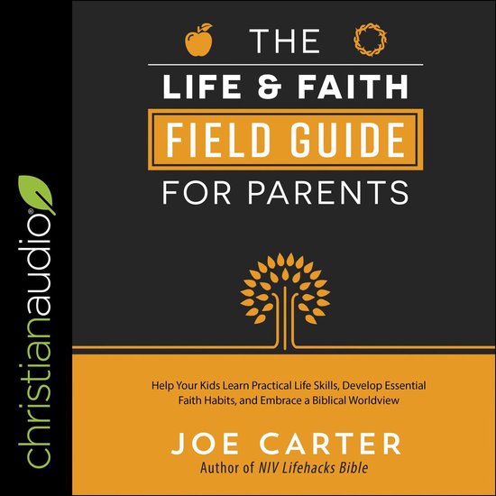 The Life and Faith Field Guide for Parents - cover
