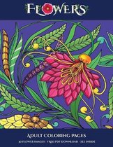 Adult Coloring Pages (Flowers): Advanced coloring (colouring) books for adults with 30 coloring pages