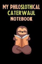 My Philoslothical Caterwaul Notebook